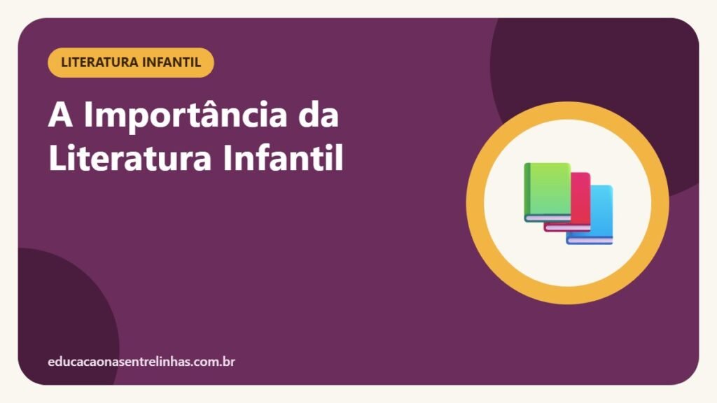 A Importância da Literatura Infantil — Literatura infantil