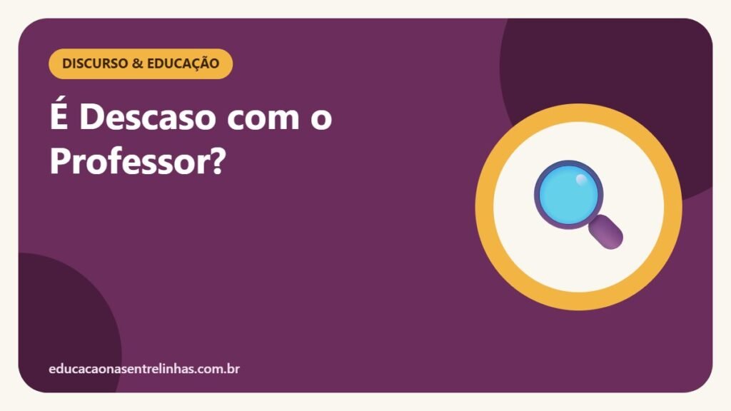 É Descaso com o Professor? — Discurso & Educação