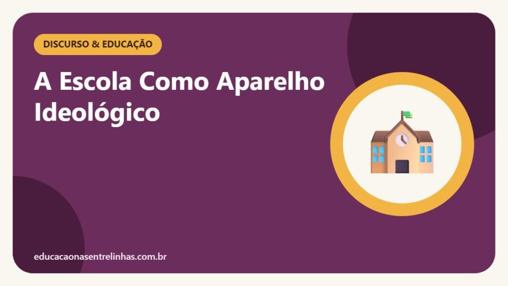 A Escola Como Aparelho Ideológico — Discurso & Educação