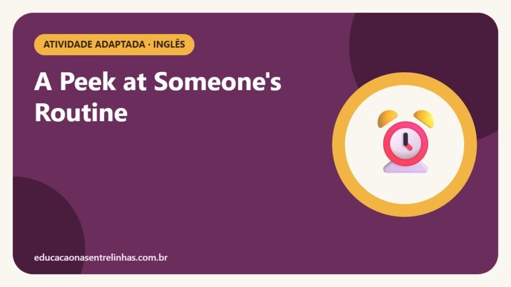 A Peek at Someone's Routine — Atividade adaptada · Inglês