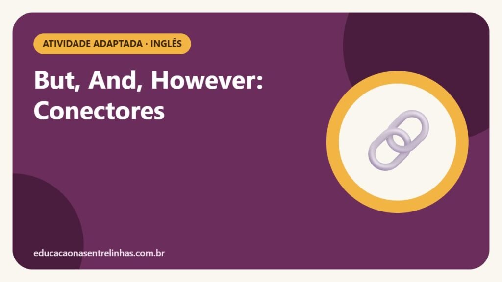 But, And, However: Conectores — Atividade adaptada · Inglês